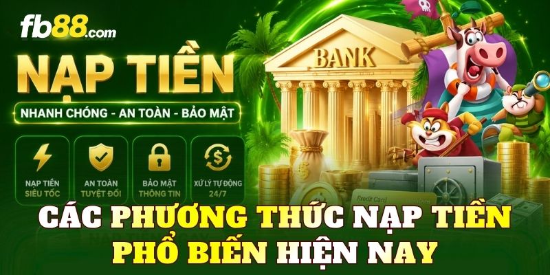 Các phương thức nạp tiền phổ biến hiện nay