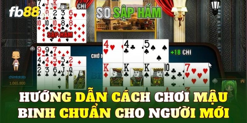 Hướng dẫn cách chơi mậu binh chuẩn cho người mới