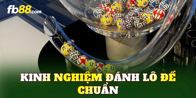 Kinh Nghiệm Đánh Lô Đề Chuẩn