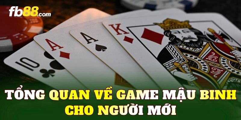 Tổng quan về game mậu binh cho người mới