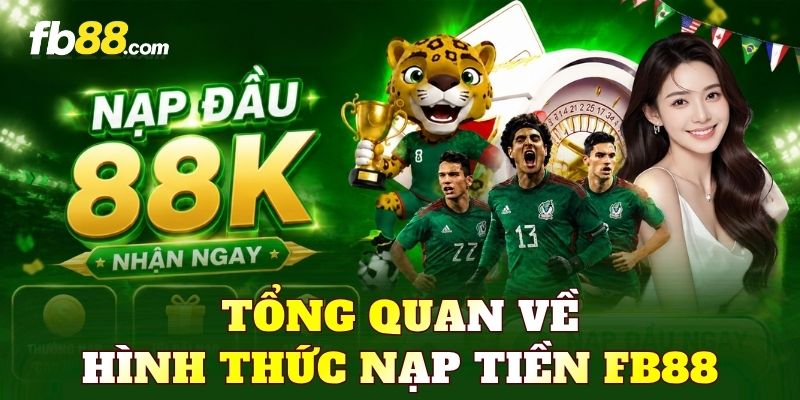Tổng quan về hình thức nạp tiền FB88