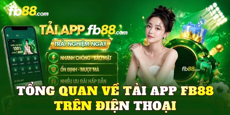Tổng quan về tải app FB88 trên điện thoại