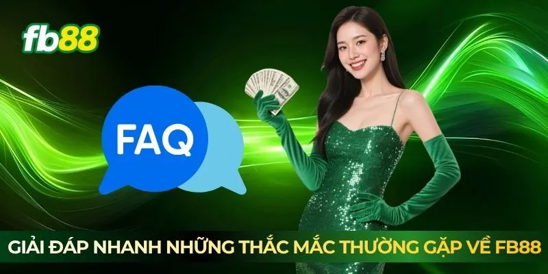Giải đáp nhanh những thắc mắc thường gặp về FB88 Giải đáp nhanh những thắc mắc thường gặp về FB88