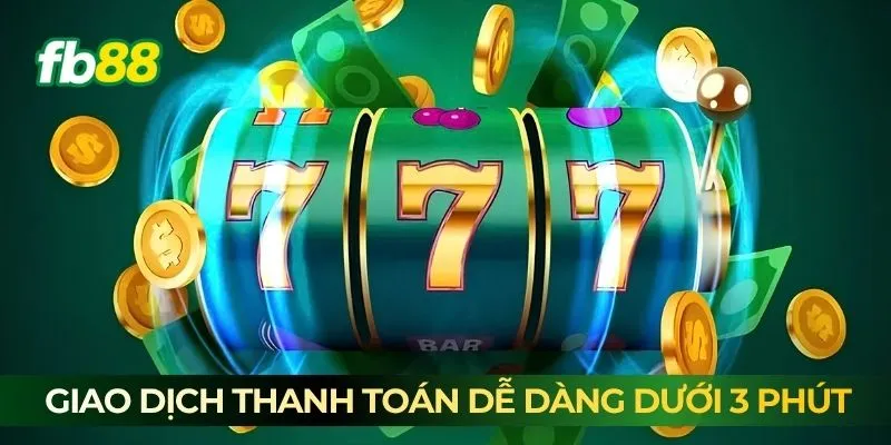 Giao dịch thanh toán dễ dàng dưới 3 phút Giao dịch thanh toán dễ dàng dưới 3 phút