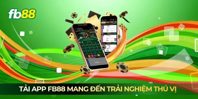 Tải app FB88 mang đến trải nghiệm thú vị Tải app FB88 mang đến trải nghiệm thú vị